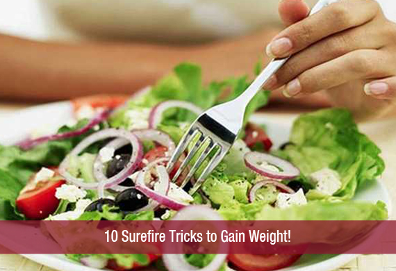 10 Surefire Tricks to Gain Weight!