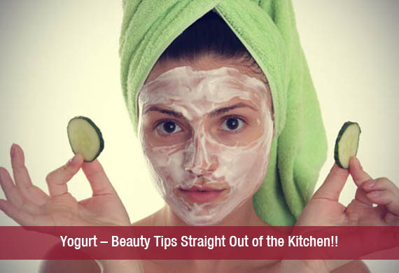 Yogurt – Beauty Tips Straight Out of the Kitchen!!